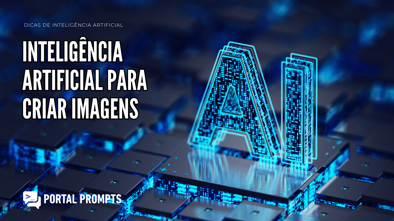 Imagem do artigo Inteligência Artificial para Criar Imagens: Guia Prático