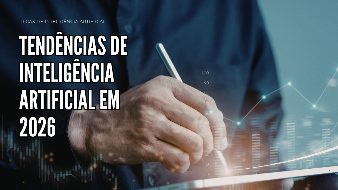 Imagem do post Tendências de Inteligência Artificial em 2026: o que muda